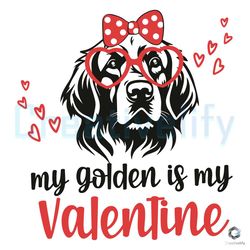 my golden is my valentine svg dog lover file design