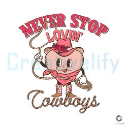 never stop lovin cowboys png lover western file digital