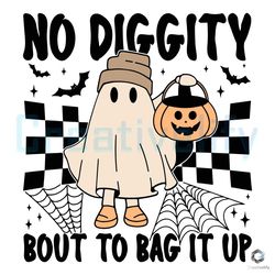 no diggity bout to bag it up svg ghost trick or treat file