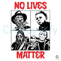no lives matter horror svg halloween characters file
