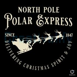 north pole polar express since 1847 svg christmas spirit  file