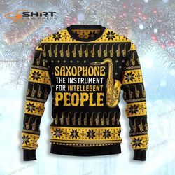 saxophone the instrument for intellegent people christmas ugly christmas sweater