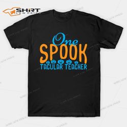 one spook tacular teacher halloween t-shirt