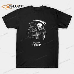 only true friend grim reaper halloween t-shirt