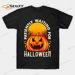patiently waiting for halloween t-shirt