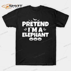 pretend im a elephant funny halloween shirt