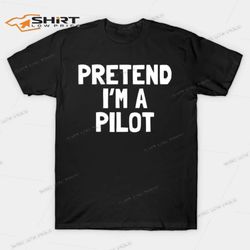 pretend im a pilot halloween costume t-shirt