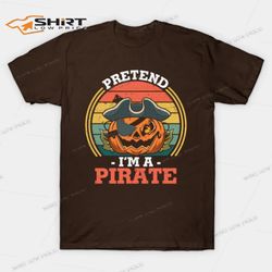pretend im a pirate vintage halloween t-shirt