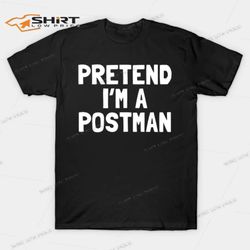 pretend im a postman halloween t-shirt