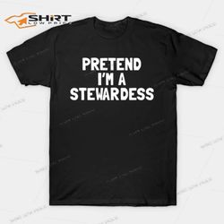 pretend im a stewardess halloween t-shirt