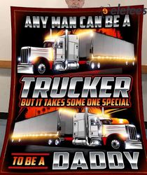 any man can be a trucker but it take some one special to be a daddy blanket