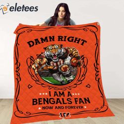 damn right i am a bengals fan now and forever blanket