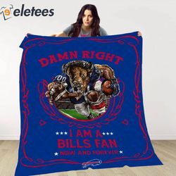 damn right i am a bills fan now and forever blanket