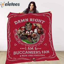 damn right i am a buccaneers fan now and forever blanket