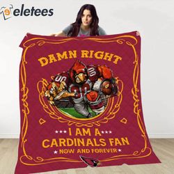 damn right i am a cardinals fan now and forever blanket