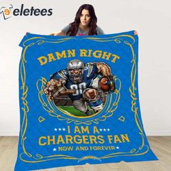 damn right i am a chargers fan now and forever blanket