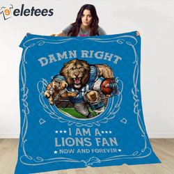 damn right i am a lions fan now and forever blanket