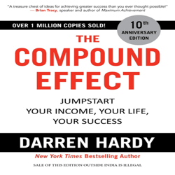 the compound effect multiply your success one simple step at a time by darren hardy