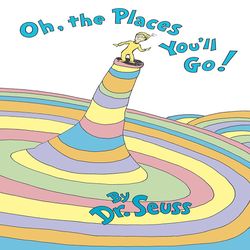 oh, the places you'll go! (classic seuss) by dr. seuss