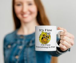 it's fine i'm fine everything is fine mug, coffee mug, it's fine mug, gift for her him, everything is fine mug