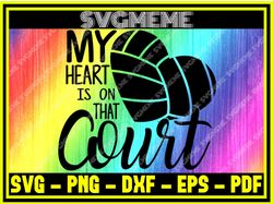 my heart is on that court svg png dxf eps pdf clipart for cricut volleyball svg ,nfl svg,nfl football,super bowl, super