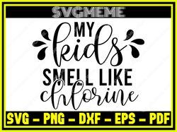 swimming my kids smell like chlorine svg png dxf eps pdf clipart for cricut swim,nfl svg,nfl football,super bowl, super