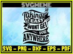 taking it easy wont get you anywhere svg png dxf eps pdf clipart for cricut gym ,nfl svg,nfl football,super bowl, super