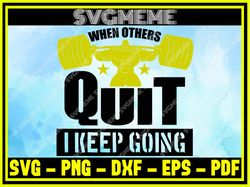 when others quit i keep going svg png dxf eps pdf clipart for cricut gym and fit,nfl svg,nfl football,super bowl, super