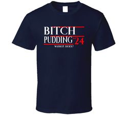 bitch pudding for president 2024 wassup hoes robot chicken t shirt