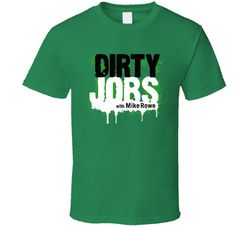 dirty jobs with mike rowe logo discovery tv show t shirt