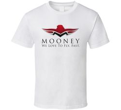 mooney we love to fly fast t shirt