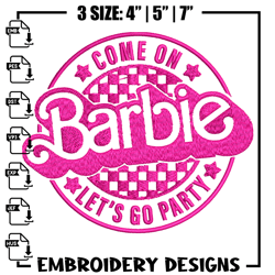 come on barbie lets go party embroidery design, barbie embroidery, logo design, embroidery file, digital download
