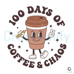 100 days of coffee and chaos svg teacher latte file