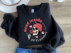 dead inside but its valentines sweatshirt,valentine sweatshirt,valentines day sweatshirt,valentines day shirt,funny vale