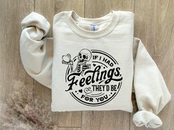 valentines day sweatsirt, valentine sweatshirt, valentines day hoodie, valentine skeleton sweatshirt, if i had feelings