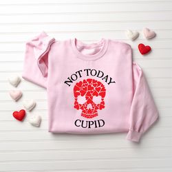 not today cupid sweatshirt, valentines day sweatshirt, cupid sweatshirt, women valentine sweatshirt, cute love sweatshir