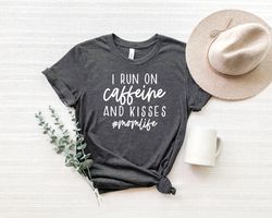 i run on caffeine and kisses shirt,mothers day,mothers day gift,mothers day shirt,coffee lover gift,mom shirt,personaliz