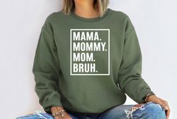 mama mommy mom bruh,mama sweatshirt,mom shirt,mothers day gift,gifts for mom,mothers day shirt,mom life sweatshirt,mama