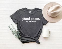 mom life shirt,funny mom shirt, good moms say bad words shirt, mothers day gift, gift for mom, mom gift, mom life t shir
