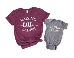raising little ladies shirt,mothers day shirt, mom and me shirt,matching mommy and me shirt, mom and baby shirts,mothers