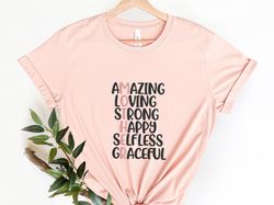 amazing loving strong happy selfless graceful mom shirt,amazing mom shirt, cute saying mother shirt,strong mom tee, happ