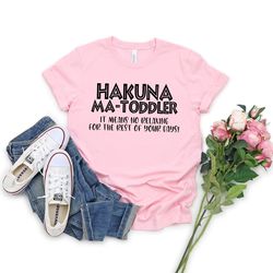 hakuna ma toddler shirt, shirt for toddler mom, shirt for mom, funny shirt for mom, gift for mother, toddler mom shirt,