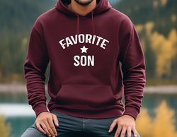 favorite son sweatshirt, gift for favorite son, favorite son gift, favorite son hoodie, funny favorite child shirt, gift