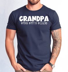 grandpa the man the myth the legend tshirt, fathers day grandpa shirt, grandpa gift tshirt, new grandpa gift tee