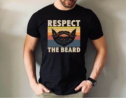 respect the beard shirt, beard t-shirt, fathers day gift beard tshirt