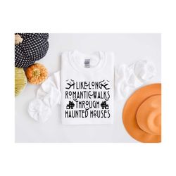 i like long romantic walks through haunted houses sweatshirt,retro comfort colors,funny halloween shirt,ghost hunter shi