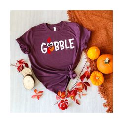 gobble thanksgiving shirt, happy thanksgiving shirt, gobble gobble thanksgiving shirt, family thanksgiving shirt,thanksg