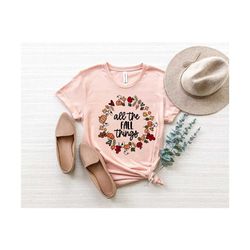 cute fall shirt, all the fall things shirt, thanksgiving shirt, autumn shirt, pumpkin shirt, thanksgiving food shirt, wo