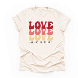 valentines day, retro love love love, love all day every day design, premium unisex shirt, 3 color choices, 3x valentine