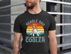 beagle dad like a regular dad but cooler, beagle dad fathers day gift tee, beagle gifts for him, beagle lover t-shirt, b
